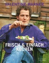 Frisch & einfach kochen - Valentine Warner