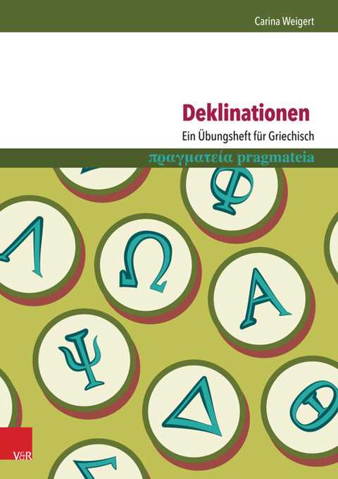 Deklinationen: Ein Übungsheft für Griechisch -  Carina Weigert