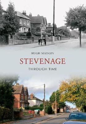 Stevenage Through Time - Hugh Madgin