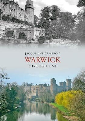 Warwick Through Time - Jacqueline Cameron