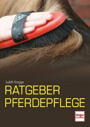 Ratgeber Pferdepflege - Judith Knigge