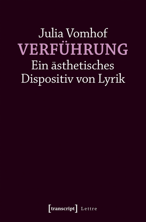 Verführung - Ein ästhetisches Dispositiv von Lyrik - Julia Vomhof