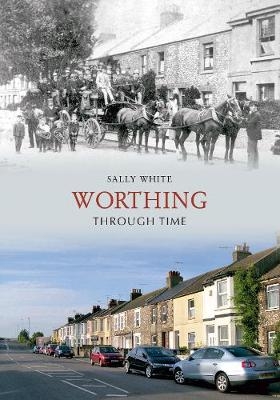 Worthing Through Time - Sally White