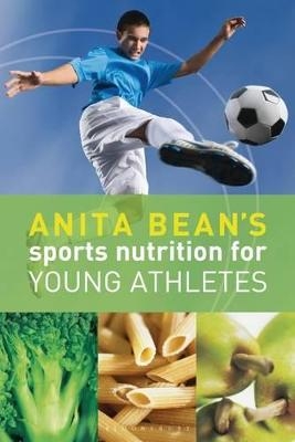 Anita Bean's Sports Nutrition for Young Athletes - Anita Bean