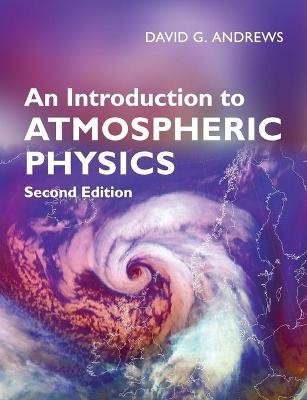 An Introduction to Atmospheric Physics - David G. Andrews