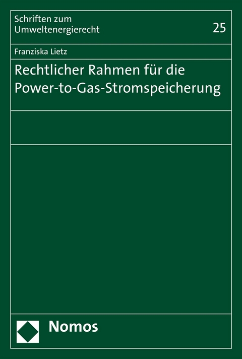 Rechtlicher Rahmen für die Power-to-Gas-Stromspeicherung - Franziska Lietz