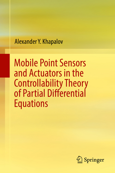 Mobile Point Sensors and Actuators in the Controllability Theory of Partial Differential Equations - Alexander Y. Khapalov