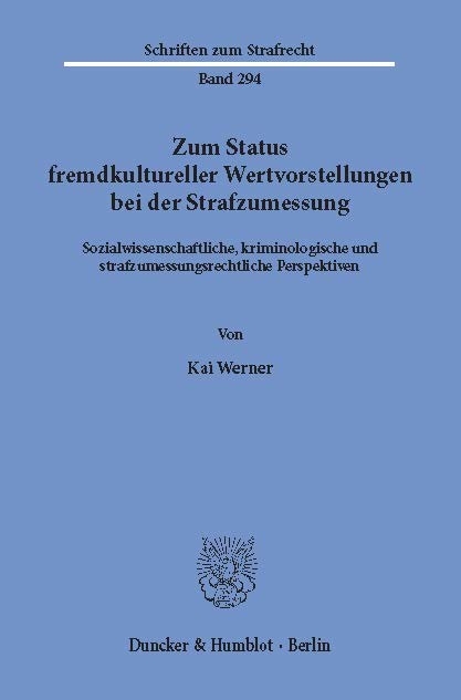 Zum Status fremdkultureller Wertvorstellungen bei der Strafzumessung. -  Kai Werner