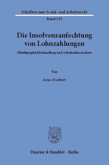 Die Insolvenzanfechtung von Lohnzahlungen. -  Arno Doebert