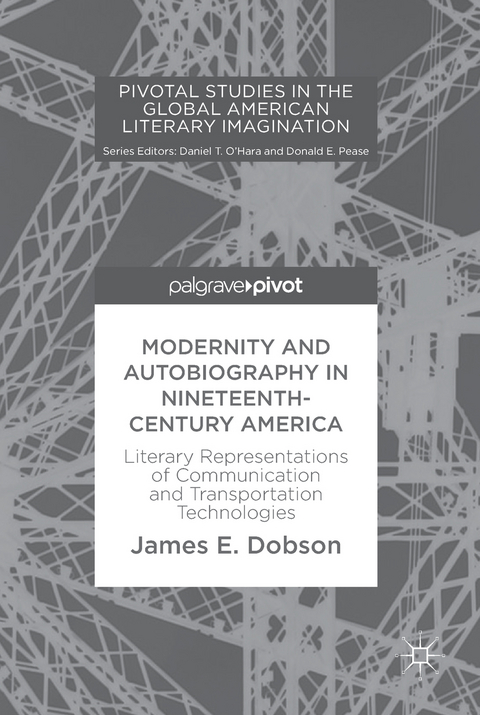 Modernity and Autobiography in Nineteenth-Century America - James E. Dobson