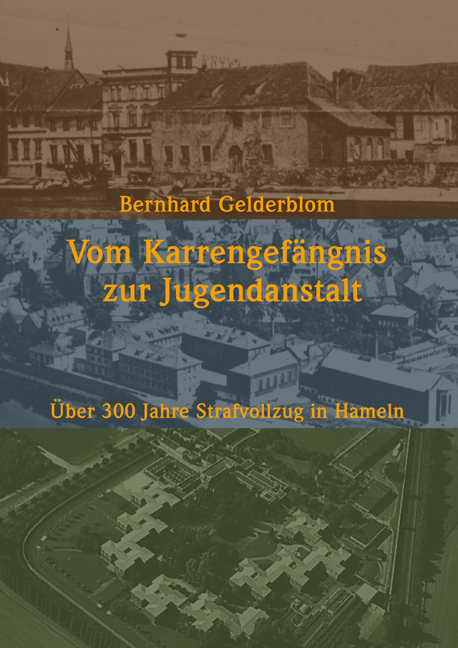 Vom Karrengefängnis zur Jugendanstalt - Bernhard Gelderblom