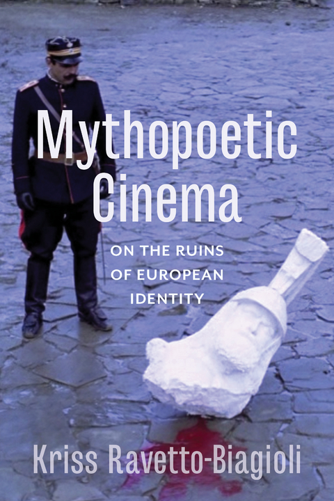 Mythopoetic Cinema -  Kriss Ravetto-Biagioli