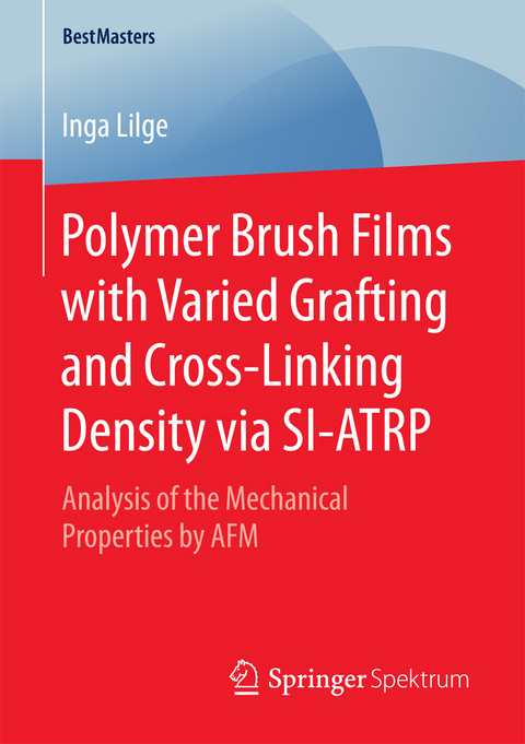 Polymer Brush Films with Varied Grafting and Cross-Linking Density via SI-ATRP - Inga Lilge