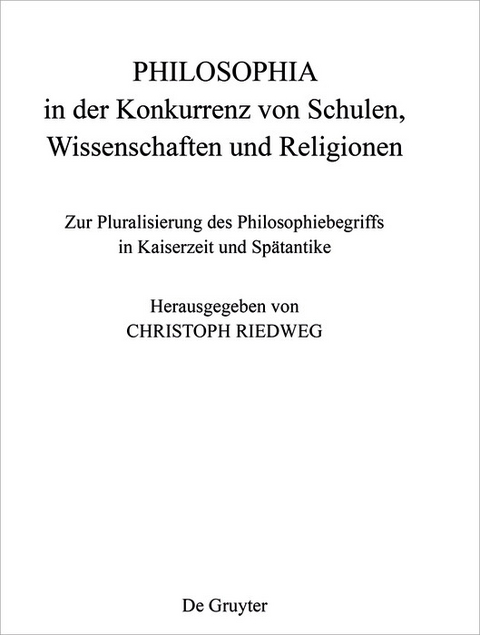 PHILOSOPHIA in der Konkurrenz von Schulen, Wissenschaften und Religionen - 