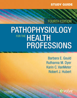 Study Guide for Pathophysiology for the Health Professions - Barbara E. Gould