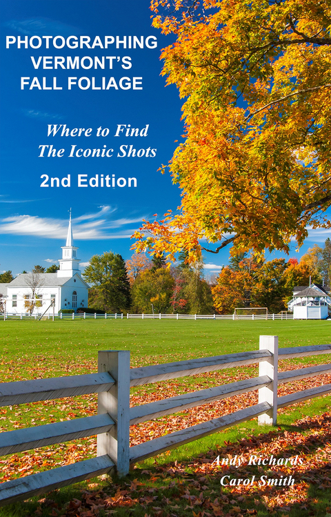 Photographing Vermont's Fall Foliage -  Andy Richards,  Carol Smith