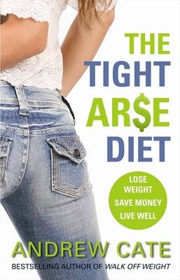 The Tight Arse Diet - Andrew Cate