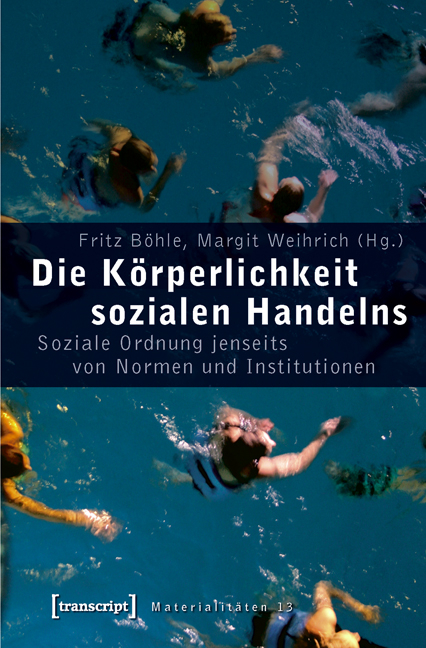 Die Körperlichkeit sozialen Handelns - 