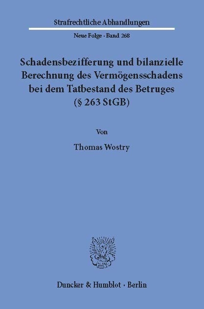 Schadensbezifferung und bilanzielle Berechnung des Vermögensschadens bei dem Tatbestand des Betruges (§ 263 StGB). -  Thomas Wostry