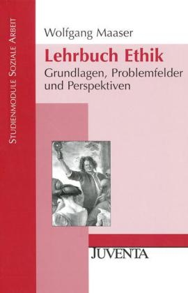 Lehrbuch Ethik - Wolfgang Maaser