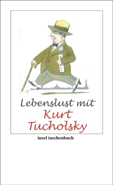 Lebenslust mit Kurt Tucholsky - Kurt Tucholsky