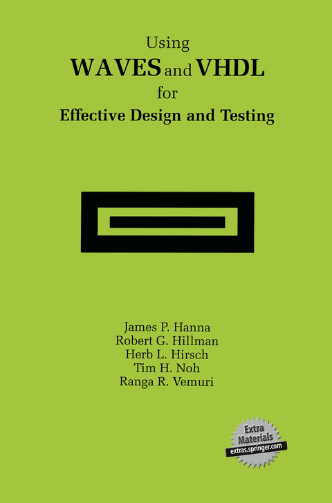 Using WAVES and VHDL for Effective Design and Testing - James P. Hanna, Robert G. Hillman, Herb L. Hirsch, Tim H. Noh, Ranga R. Vemuri