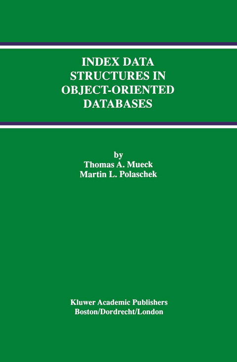 Index Data Structures in Object-Oriented Databases - Thomas A. Mueck, Martin L. Polaschek