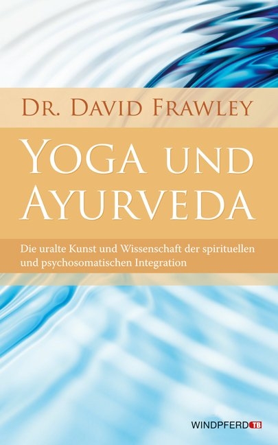 Yoga und Ayurveda - David Frawley