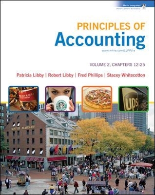 Principles of Accounting Volume 2 Ch 12-25 with Annual Report - Robert Libby, Patricia Libby, Fred Phillips, Stacey Whitecotton
