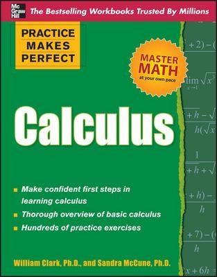 Practice Makes Perfect Calculus - William Clark, Sandra McCune