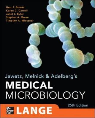 Jawetz, Melnick, & Adelberg's Medical Microbiology, Twenty-Fifth Edition - Geo. Brooks, Karen Carroll, Janet Butel, Stephen Morse, Timothy Mietzner