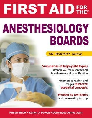 First Aid for the Anesthesiology Boards - Himani Bhatt, Karlyn Powell, Dominique Jean