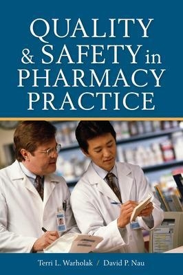 Quality and Safety in Pharmacy Practice - Terri Warholak, David Nau