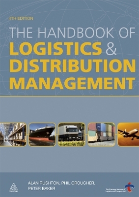 The Handbook of Logistics and Distribution Management - Alan Rushton, Phil Croucher, Dr Peter Baker,  Chartered Institute of Logistics and Transport