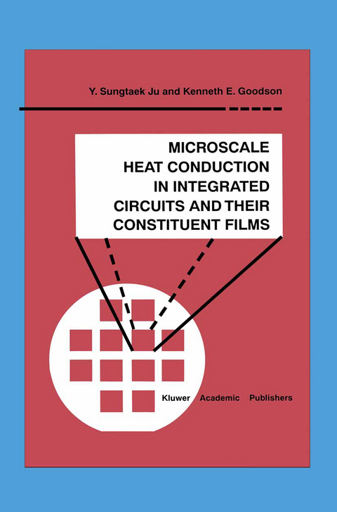 Microscale Heat Conduction in Integrated Circuits and Their Constituent Films - Y. Sungtaek Ju, Kenneth E. Goodson