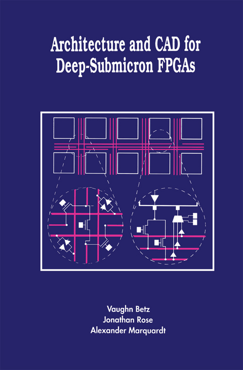 Architecture and CAD for Deep-Submicron FPGAS - Vaughn Betz, Jonathan Rose, Alexander Marquardt