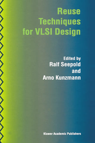 Reuse Techniques for VLSI Design - Ralf Seepold; Arno Kunzmann
