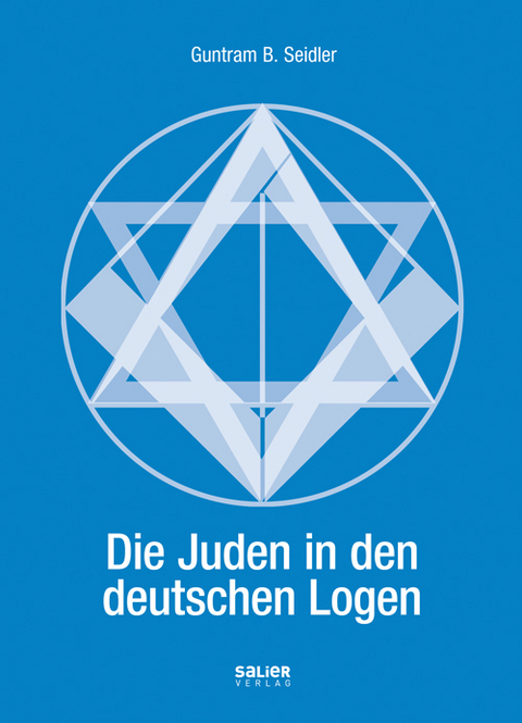 Die Juden in den deutschen Logen - Guntram B. Seidler