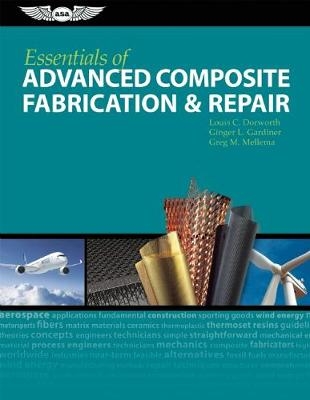 Essentials of Advanced Composite Fabrication & Repair - Louis C. Dorworth, Ginger L. Gardiner, Greg M. Mellema