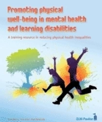 Promoting Physical Well-Being in Mental Health and Learning Disabilities - Anne Bolton, Tony Dwyer, Mark Hardcastle