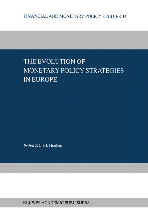 The Evolution of Monetary Policy Strategies in Europe - Aerdt C.F.J. Houben