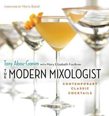 The Modern Mixologist - Tony Abou-Ganim