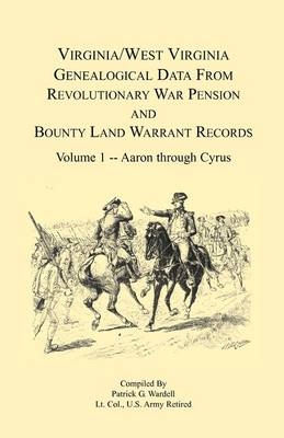 Virginia and West Virginia Genealogical Data from Revolutionary War Pension and Bounty Land Warrant Records - Patrick G Wardell