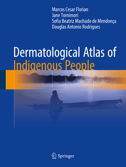 Dermatological Atlas of Indigenous People - Marcos Cesar Florian, Jane Tomimori, Sofia Beatriz Machado de Mendonça, Douglas Antonio Rodrigues