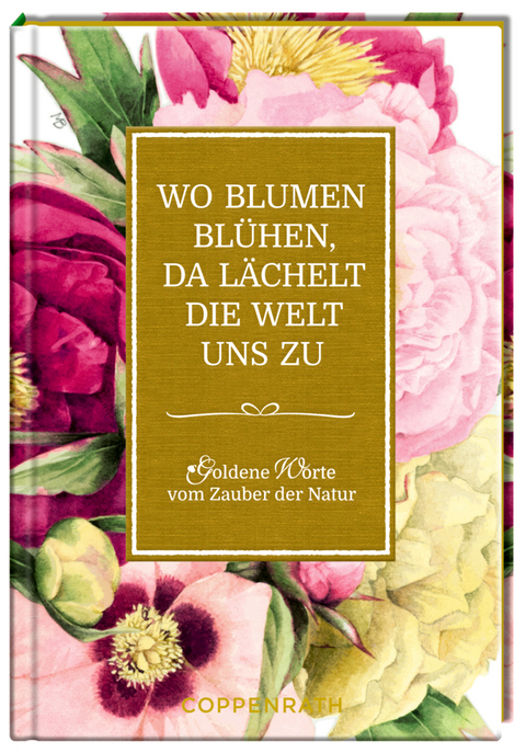 Wo Blumen blühen, da lächelt die Welt uns zu