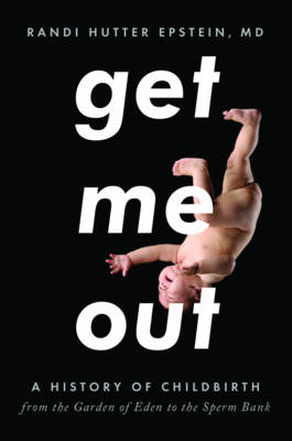 Get Me Out - Randi Hutter Epstein