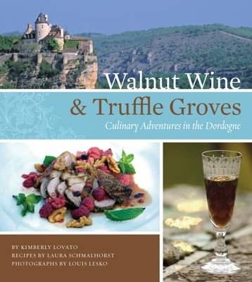 Walnut Wine and Truffle Groves - Kimberley Lovato, Laura Schmalhorst