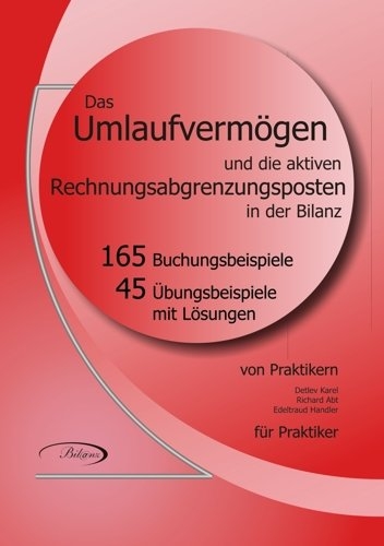 Das Umlaufvermögen und die aktiven Rechnungsabgrenzungsposten in der Bilanz - Detlev Karel, Edeltraud Handler, Richard Abt