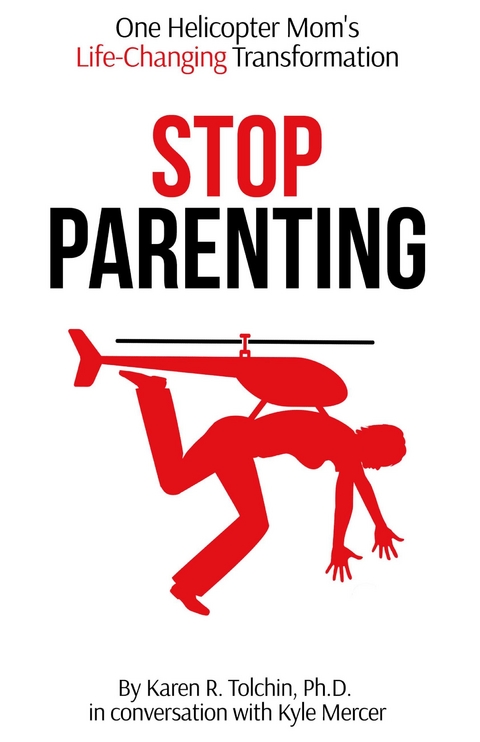 Stop Parenting -  Kyle Mercer,  Karen R. Tolchin