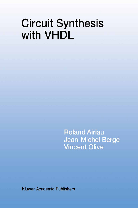 Circuit Synthesis with VHDL - Roland Airiau, Jean-Michel Bergé, Vincent Olive